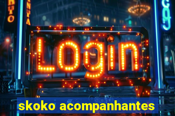 skoko acompanhantes